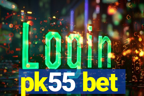 pk55 bet